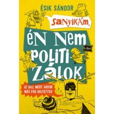 Sanyikám, én nem politizálok     14.95 + 2.95 Royal Mail